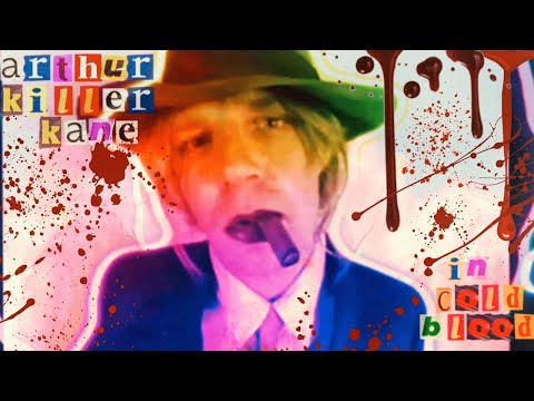 Arthur Killer Kane - In Cold Blood 2023 Music Video