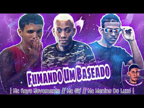🎯 MC MENINO DO LUXO - MC RAYO NOVAMENTE (FEAT MC GW) - FUMANDO UM BASEADO (prod.BrisaNoBeat