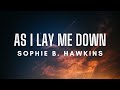 Sophie B. Hawkins - As I Lay Me Down (Lyrics)