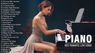 BEAUTIFUL PIANO MELODIES SONGS EVER - The Best Relaxing Piano Instrumental Love Songs Of All Time
