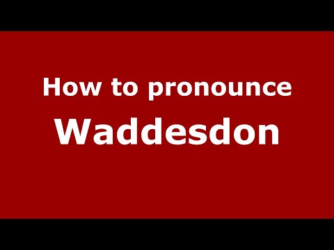 How to pronounce Waddesdon