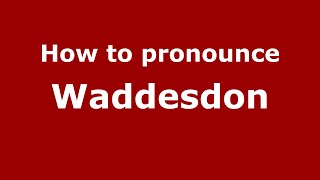 How to pronounce Waddesdon