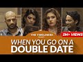 When You Go On A Double Date | The Timeliners