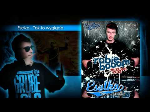 11. Eselka - Tak to wygląda (Robię Booom Mixtape)