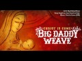 Big Daddy Weave - Angels we have heard on high (Christ is Come 2009)