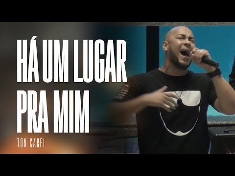 HÁ UM LUGAR PRA MIM  I Ton Carfi