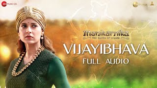 Vijayibhava - Full Audio | Manikarnika - Telugu | Kangana Ranaut | Shankar Ehsaan Loy