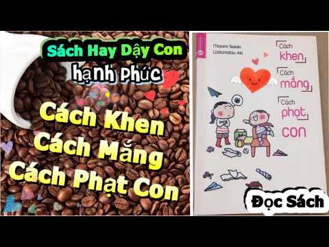SÁCH HAY DẬY CON.Cách Khen Cách Mắng Cách Phạt Con | Đọc Sách