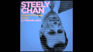 Violent Femmes - Crazy (Steely Chan&#39;s J-Woods Mix)