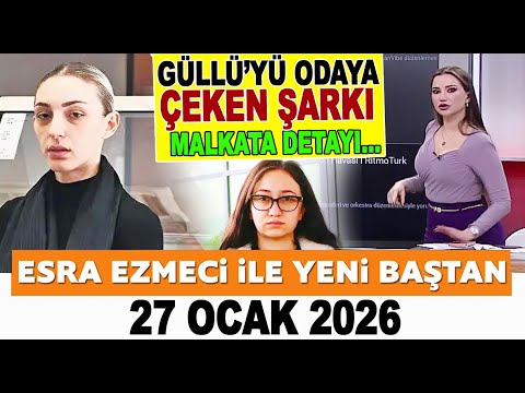 Esra Ezmeci İle Yeni Baştan 27 Ocak 2026