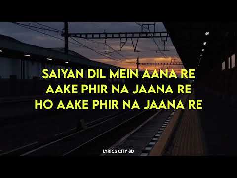 Saiyan Dil Mein Aana Re [LOFI MUSIC] | Aana Re Aake Phir Na JanaRe