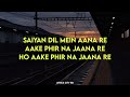 Saiyan Dil Mein Aana Re [LOFI MUSIC] | Aana Re Aake Phir Na JanaRe