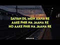 Saiyan Dil Mein Aana Re LOFI MUSIC Aana Re Aake Phir Na JanaRe