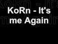 KoRn - It's Me Again // w Lyrics