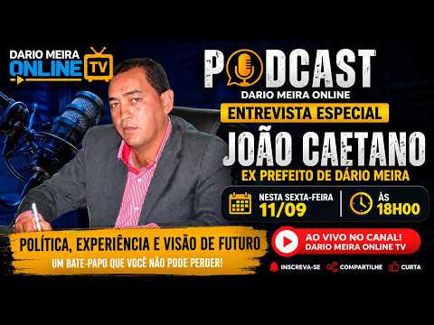 🔥 JOÃO CAETANO FALA TUDO! PASSADO, PRESENTE E FUTURO DE DÁRIO MEIRA + POLÊMICAS DA POLÍTICA NACIONAL