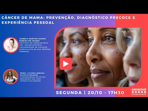 UNINOVE LIVE - CÂNCER DE MAMA: PREVENÇÃO, DIAGNÓSTICO PRECOCE E EXPERIÊNCIA PESSOAL