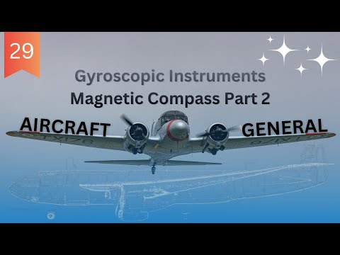 29. Aircraft General Gyroscopic Instruments Magnetic Compass Part 2