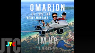 Omarion ft Kid Ink &amp; French Montana - I&#39;m Up (Lyrics)