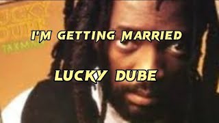 Lucky dube I&#39;m getting married #luckydube #lyricssounds_509