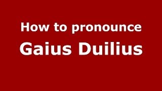 How to pronounce Gaius Duilius