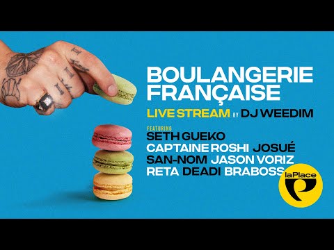 Boulangerie Française Live Stream - Dj Weedim ft. Seth Gueko, Captaine Roshi, Josué, San-nom ...