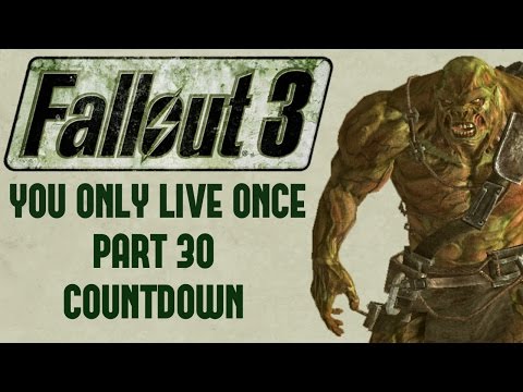 Fallout 3: You Only Live Once - Part 30 - Countdown