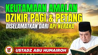 Download lagu KEUTAMAAN AMALAN DZIKIR PAGI DAN PETANG HARI/USTADZ ABU HUMAIROH @KajianOnline744  mp3