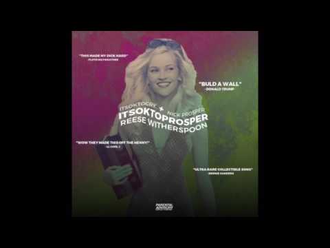 ITSOKTOPROSPER - REESE WITHERSPOON  (+ lord sinz)
