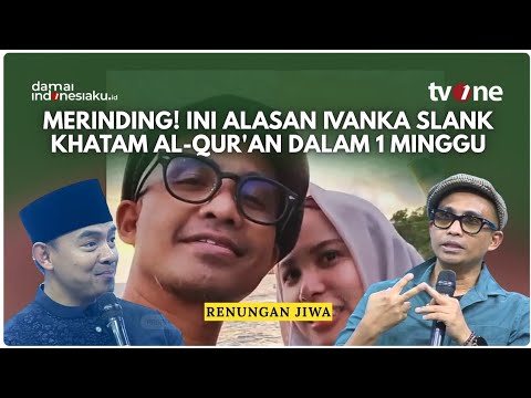 Khatam 1 Minggu! Pengakuan Ivanka Slank Bikin Merinding Saat Jantungnya Bergetar di Juz 30 | RENJIW