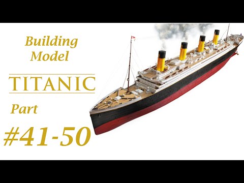 Model building The R.M.S Titanic Hachette issue 41-50 Parts