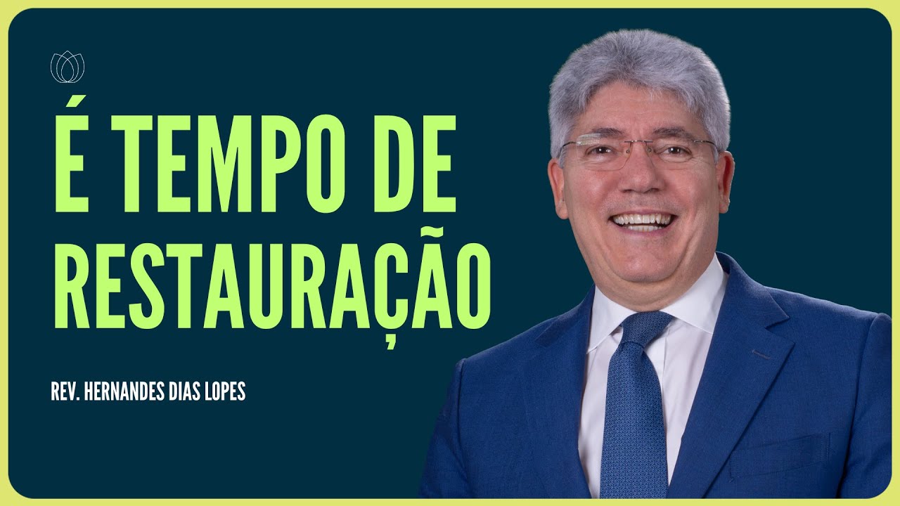 RESTAURA-ME, SENHOR! | Rev. Hernandes Dias Lopes | IPP