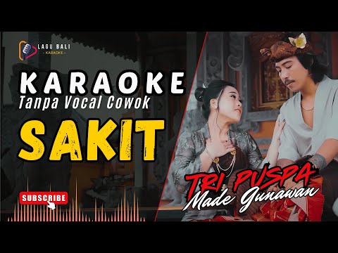[Versi Cowok] Karaoke Sakit - Tri Puspa feat. Made Gunawan | Lagu Bali Karaoke