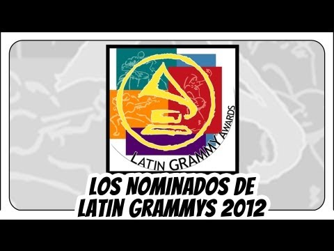 ¡Latin Grammys 2012 Los Nominados!