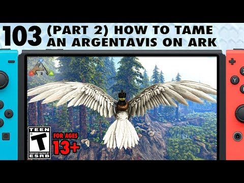 103: How to Tame an Argentavis in Ark (Part 2)