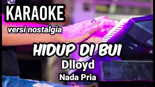 Download lagu HIDUP DI BUI - Dlloyd | Karaoke nostalgia nada pria | Lirik mp3