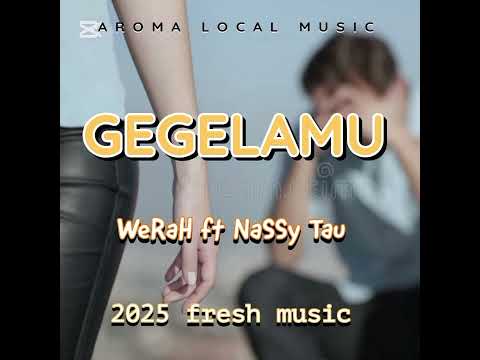 GEGELAMU ( WeRah ft Nassy Tau)