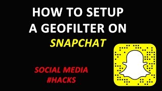 How To Setup a Geofilter on Snapchat