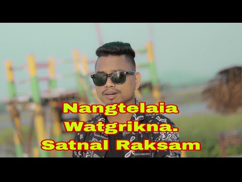 Nangtelaia Watgrikna || Satnal Raksam SR ft Ahjujo Marak || Teaser