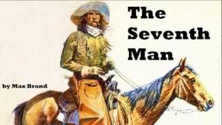 The Seventh Man - FULL Audio Book by Max Brand - Cowboy & Western Fiction
