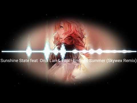 Sunshine State feat Onix Lan Tapi - Endless Summer (Skywex Remix)