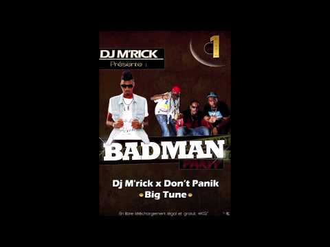 DON'T PANIK & DJ M'RICK - BIG TUNE - BADMAN PARTY - DJ M'RICK PROD