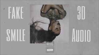 Ariana Grande - fake smile (3D Audio) *WEAR HEADPHONES*