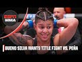 Mayra Bueno Silva wants to fight Julianna Peña next: I’ll finish her easily! | ESPN MMA