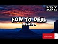 Frankie J  - How To Deal (Lyrics)