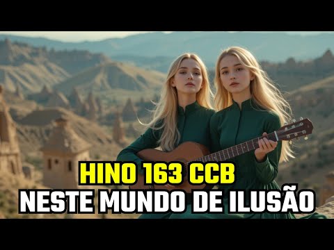 Hino 163 CCB - Neste Mundo de Ilusão