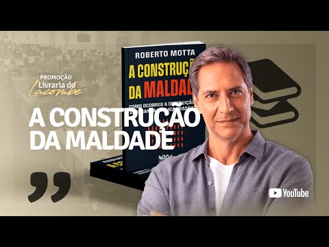 A CONSTRUO DA MALDADE