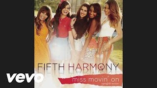 Fifth Harmony - Miss Movin&#39; On (Spanglish Version - Audio)