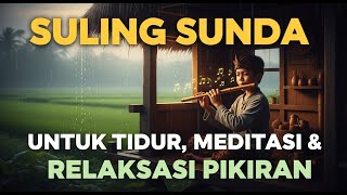 Download lagu Suling Sunda Untuk Tidur, Meditasi, dan Relaksasi Pikiran mp3