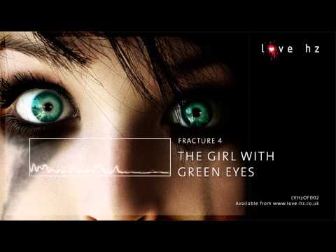 Fracture 4 - The Girl With Green Eyes (Love Hz)