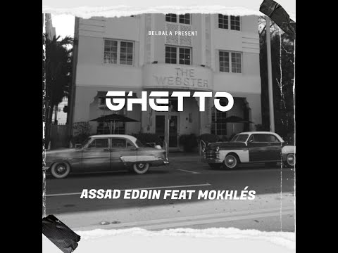 GHETTO - ASSAD EDIN FEAT. MOKHLÉS